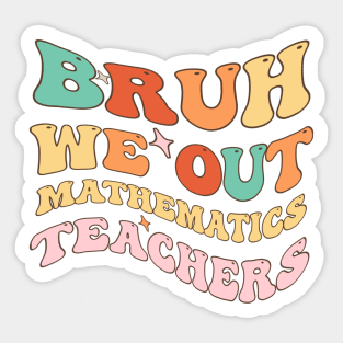 Funny Groovy Wavy Bruh We Out Teachers Humor Sarcastic Quotes Out of School Sticker